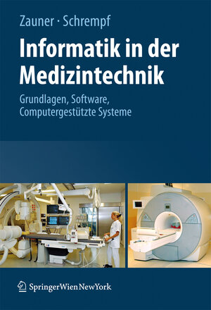 Buchcover Informatik in der Medizintechnik | Martin Zauner | EAN 9783211891896 | ISBN 3-211-89189-7 | ISBN 978-3-211-89189-6
