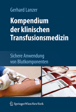 Buchcover Kompendium der klinischen Transfusionsmedizin | Gerhard Lanzer | EAN 9783211898505 | ISBN 3-211-89850-6 | ISBN 978-3-211-89850-5