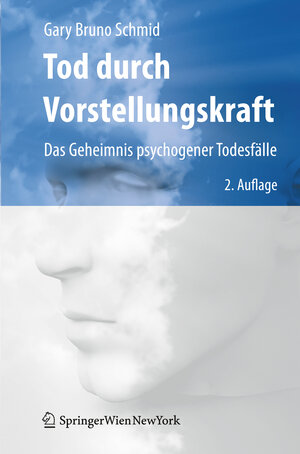 Buchcover Tod durch Vorstellungskraft | Gary Bruno Schmid | EAN 9783211898680 | ISBN 3-211-89868-9 | ISBN 978-3-211-89868-0