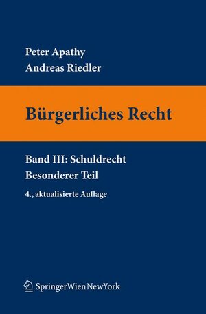Buchcover Bürgerliches Recht III. Schuldrecht. Besonderer Teil | Peter Apathy | EAN 9783211994269 | ISBN 3-211-99426-2 | ISBN 978-3-211-99426-9