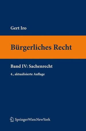 Buchcover Bürgerliches Recht IV. Sachenrecht | Gert Michael Iro | EAN 9783211994436 | ISBN 3-211-99443-2 | ISBN 978-3-211-99443-6