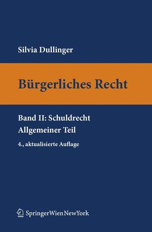 Buchcover Bürgerliches Recht II. Schuldrecht. Allgemeiner Teil | Silvia Dullinger | EAN 9783211994504 | ISBN 3-211-99450-5 | ISBN 978-3-211-99450-4