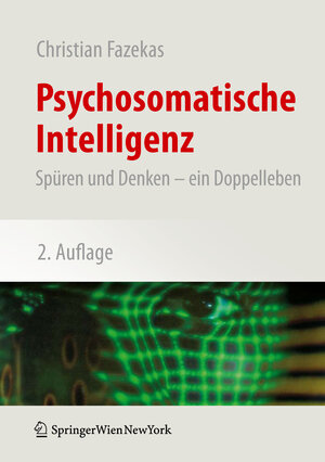 Buchcover Psychosomatische Intelligenz | Christian Fazekas | EAN 9783211994641 | ISBN 3-211-99464-5 | ISBN 978-3-211-99464-1