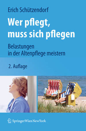 Buchcover Wer pflegt, muss sich pflegen | Erich Schützendorf | EAN 9783211996553 | ISBN 3-211-99655-9 | ISBN 978-3-211-99655-3