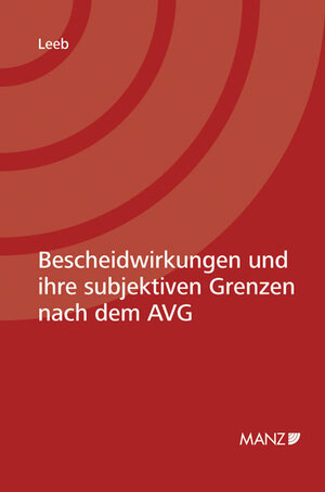 Buchcover Bescheidwirkungen und ihre subjektiven Grenzen nach dem AVG | David Leeb | EAN 9783214003159 | ISBN 3-214-00315-1 | ISBN 978-3-214-00315-9