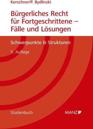 Buchcover Bürgerliches Recht für Fortgeschrittene - Fälle und Lösungen | Ferdinand Kerschner | EAN 9783214050498 | ISBN 3-214-05049-4 | ISBN 978-3-214-05049-8