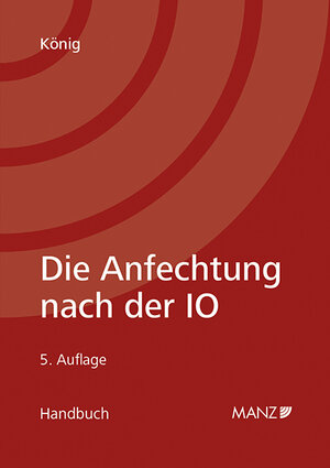 Buchcover Die Anfechtung nach der Insolvenzordnung IO | Bernhard König | EAN 9783214066741 | ISBN 3-214-06674-9 | ISBN 978-3-214-06674-1