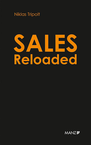 Buchcover Sales Reloaded Komplexe Projekte in drei Phasen erfolgreich verkaufen | Niklas Tripolt | EAN 9783214097738 | ISBN 3-214-09773-3 | ISBN 978-3-214-09773-8