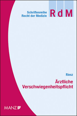 Buchcover Ärztliche Verschwiegenheitspflicht | Thomas Riesz | EAN 9783214101954 | ISBN 3-214-10195-1 | ISBN 978-3-214-10195-4