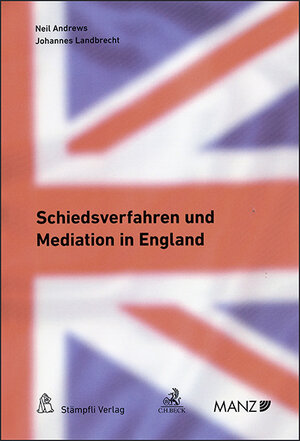 Buchcover Schiedsverfahren und Mediation in England | Neil Andrews | EAN 9783214120740 | ISBN 3-214-12074-3 | ISBN 978-3-214-12074-0