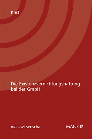 Buchcover Die Existenzvernichtungshaftung bei der GmbH | Andreas Krist | EAN 9783214127855 | ISBN 3-214-12785-3 | ISBN 978-3-214-12785-5