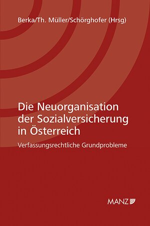 Buchcover Die Neuorganisation der Sozialversicherung in Österreich  | EAN 9783214149888 | ISBN 3-214-14988-1 | ISBN 978-3-214-14988-8