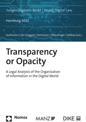 Buchcover Transparency or Opacity A Legal Analysis of the Organization of Information in the Digital World  | EAN 9783214250997 | ISBN 3-214-25099-X | ISBN 978-3-214-25099-7