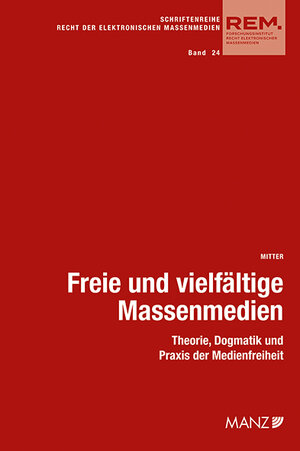 Buchcover Freie und vielfältige Massenmedien | Herwig Mitter | EAN 9783214253080 | ISBN 3-214-25308-5 | ISBN 978-3-214-25308-0