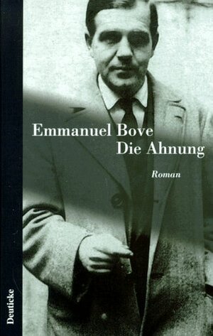 Buchcover Die Ahnung | Emmanuel Bove | EAN 9783216301178 | ISBN 3-216-30117-6 | ISBN 978-3-216-30117-8