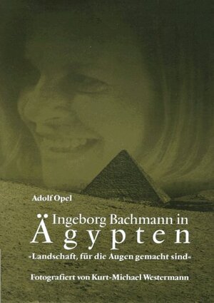 Buchcover Ingeborg Bachmann in Ägypten | Adolf Opel | EAN 9783216302014 | ISBN 3-216-30201-6 | ISBN 978-3-216-30201-4