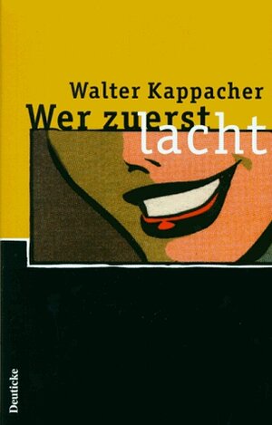 Buchcover Wer zuerst lacht | Walter Kappacher | EAN 9783216302731 | ISBN 3-216-30273-3 | ISBN 978-3-216-30273-1