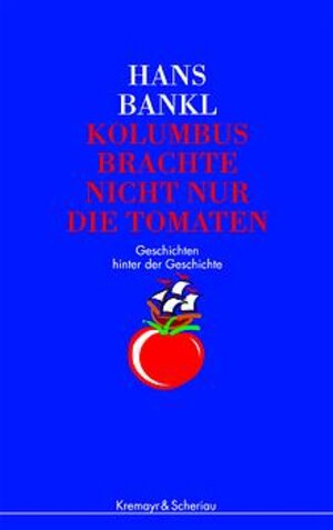 Buchcover Kolumbus brachte nicht nur die Tomaten | Hans Bankl | EAN 9783218007092 | ISBN 3-218-00709-7 | ISBN 978-3-218-00709-2