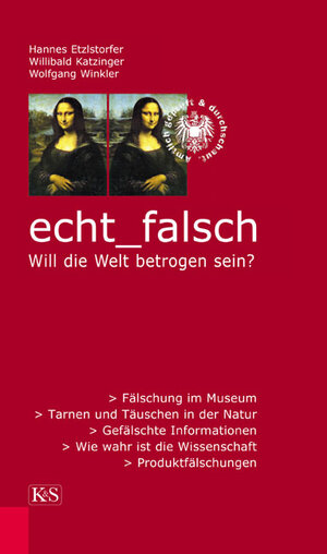 Buchcover echt_falsch. Will die Welt betrogen sein? | Hannes Etzlstorfer | EAN 9783218007177 | ISBN 3-218-00717-8 | ISBN 978-3-218-00717-7