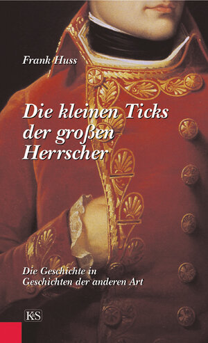 Buchcover Die Kleinen Ticks der grossen Herrscher | Frank Huss | EAN 9783218007351 | ISBN 3-218-00735-6 | ISBN 978-3-218-00735-1