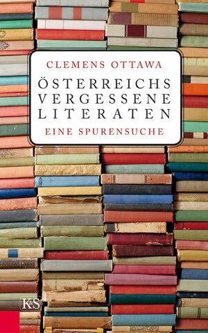 Buchcover Österreichs vergessene Literaten | Clemens Ottawa | EAN 9783218008822 | ISBN 3-218-00882-4 | ISBN 978-3-218-00882-2