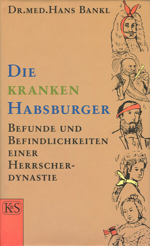 Buchcover Die kranken Habsburger | Hans Bankl | EAN 9783218009386 | ISBN 3-218-00938-3 | ISBN 978-3-218-00938-6
