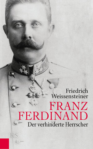 Buchcover Franz Ferdinand | Friedrich Weissensteiner | EAN 9783218009423 | ISBN 3-218-00942-1 | ISBN 978-3-218-00942-3