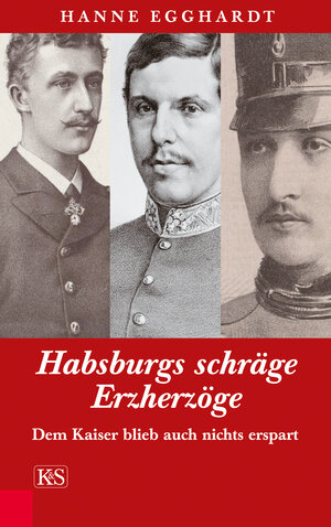 Buchcover Habsburgs schräge Erzherzöge | Hanne Egghardt | EAN 9783218010184 | ISBN 3-218-01018-7 | ISBN 978-3-218-01018-4
