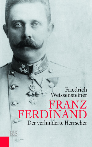 Buchcover Franz Ferdinand | Friedrich Weissensteiner | EAN 9783218013352 | ISBN 3-218-01335-6 | ISBN 978-3-218-01335-2