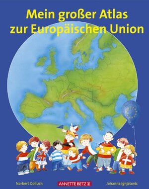 Mein großer Atlas zur Europäischen Union: Mit den neuen Mitgliedsländern 2004 und 2007