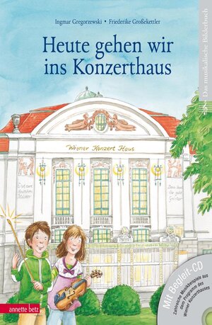 Buchcover Heute gehen wir ins Konzerthaus (mit CD) | Ingmar Gregorzewski | EAN 9783219115031 | ISBN 3-219-11503-9 | ISBN 978-3-219-11503-1