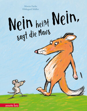 Buchcover „Nein heißt Nein“, sagt die Maus | Martin Fuchs | EAN 9783219118063 | ISBN 3-219-11806-2 | ISBN 978-3-219-11806-3