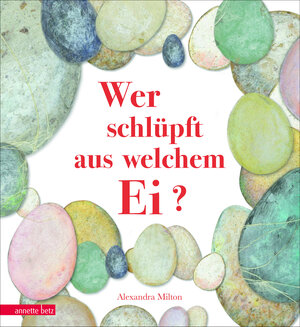 Buchcover Wer schlüpft aus welchem Ei? | Alexandra Milton | EAN 9783219118698 | ISBN 3-219-11869-0 | ISBN 978-3-219-11869-8