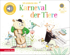 Buchcover Ich entdecke den Karneval der Tiere - Pappbilderbuch mit Sound (Mein kleines Klangbuch)  | EAN 9783219119138 | ISBN 3-219-11913-1 | ISBN 978-3-219-11913-8
