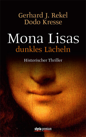 Buchcover Mona Lisas dunkles Lächeln | Gerhard J. Rekel | EAN 9783222134470 | ISBN 3-222-13447-2 | ISBN 978-3-222-13447-0