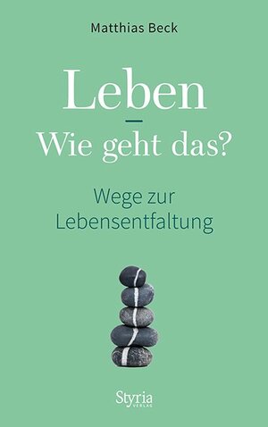Buchcover Leben - Wie geht das? | Matthias Beck | EAN 9783222135903 | ISBN 3-222-13590-8 | ISBN 978-3-222-13590-3