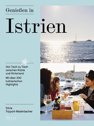 Buchcover Genießen in Istrien | Silvia Trippolt-Maderbacher | EAN 9783222136788 | ISBN 3-222-13678-5 | ISBN 978-3-222-13678-8