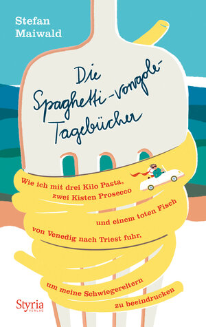 Buchcover Die Spaghetti-vongole-Tagebücher | Stefan Maiwald | EAN 9783222137297 | ISBN 3-222-13729-3 | ISBN 978-3-222-13729-7