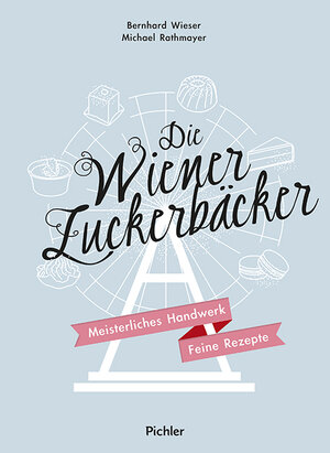 Buchcover Die Wiener Zuckerbäcker | Bernhard Wieser | EAN 9783222140235 | ISBN 3-222-14023-5 | ISBN 978-3-222-14023-5