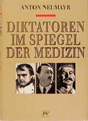 Buchcover Diktatoren im Spiegel der Medizin | Anton Neumayr | EAN 9783224165885 | ISBN 3-224-16588-X | ISBN 978-3-224-16588-5