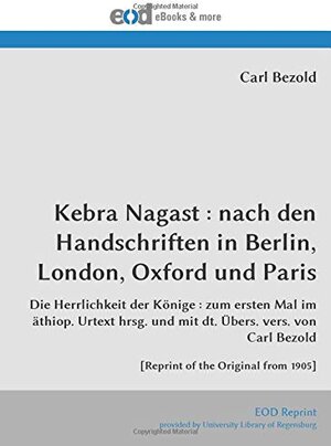 Buchcover Kebra Nagast : nach den Handschriften in Berlin, London, Oxford und Paris | Bezold, Carl | EAN 9783226035285 | ISBN 3-226-03528-2 | ISBN 978-3-226-03528-5