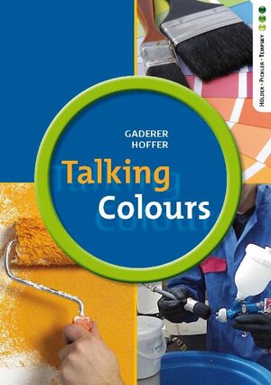 Buchcover Talking Colours - English for Interior Decorators (einbändige Ausgabe) | Heinz Gaderer | EAN 9783230024350 | ISBN 3-230-02435-4 | ISBN 978-3-230-02435-0