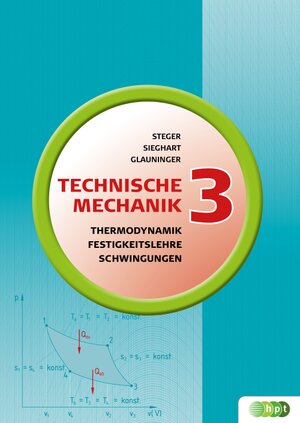 Buchcover Technische Mechanik 3: Thermodynamik, Festigkeitslehre, Mechanische Schwingungen | Hans Steger | EAN 9783230025692 | ISBN 3-230-02569-5 | ISBN 978-3-230-02569-2