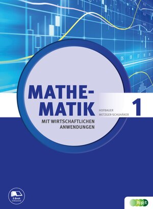 Buchcover Mathematik mit wirtschaftlichen Anwendungen, Band 1 für Höhere Lehranstalten für Humanberufe | Peter Hofbauer | EAN 9783230035448 | ISBN 3-230-03544-5 | ISBN 978-3-230-03544-8