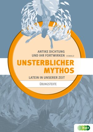 Buchcover Latein in unserer Zeit: Unsterblicher Mythos - Übungstexte | Renate Oswald | EAN 9783230039170 | ISBN 3-230-03917-3 | ISBN 978-3-230-03917-0