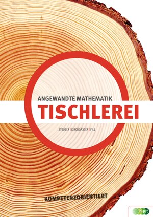 Buchcover Tischlerei - Angewandte Mathematik kompetenzorientiert | Hubert Kirchgasser | EAN 9783230049544 | ISBN 3-230-04954-3 | ISBN 978-3-230-04954-4