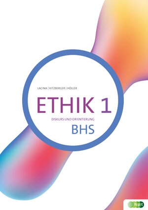 Buchcover Ethik 1. Diskurs und Orientierung BHS | Katharina Lacina | EAN 9783230049988 | ISBN 3-230-04998-5 | ISBN 978-3-230-04998-8