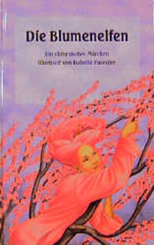 Buchcover Die Blumenelfen | Richard Wilhelm | EAN 9783244200047 | ISBN 3-244-20004-4 | ISBN 978-3-244-20004-7