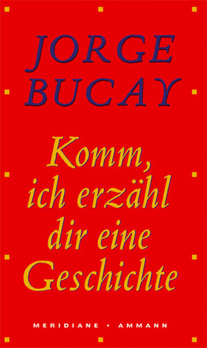 Buchcover Komm, ich erzähl dir eine Geschichte | Jorge Bucay | EAN 9783250600770 | ISBN 3-250-60077-6 | ISBN 978-3-250-60077-0