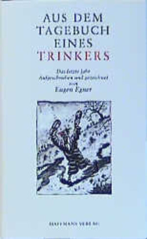 Buchcover Aus dem Tagebuch eines Trinkers | Eugen Egner | EAN 9783251004386 | ISBN 3-251-00438-7 | ISBN 978-3-251-00438-6